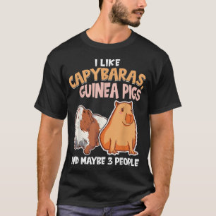 Camiseta I like Capybaras, Guinea Pigs and Maybe 3 People
