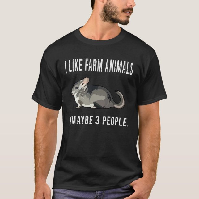 Camiseta I Like Chinchilla Farm Animals And Maybe 3 People (Frente)
