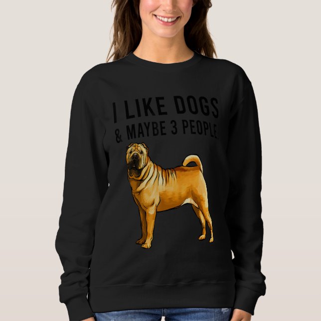 Camiseta I Like Chinese Shar Pei Dogs And Maybe 3 People (Frente)