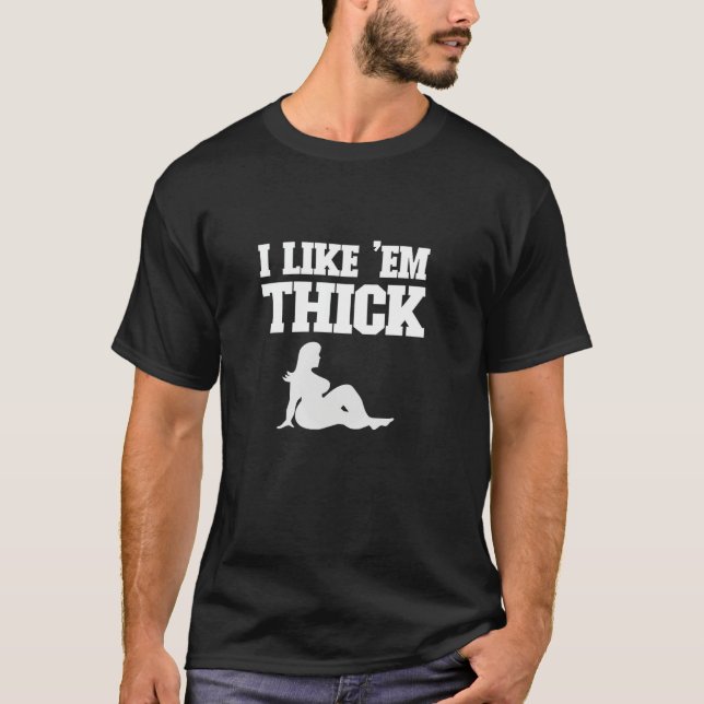 Camiseta I Like 'Em Thick - Chubby Chaser Mens Funny (Frente)