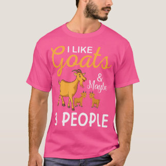 Camiseta I Like Goats And Maybe 3 People Goat Goat Farmer