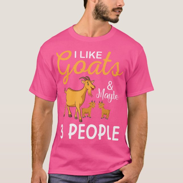 Camiseta I Like Goats And Maybe 3 People Goat Goat Farmer (Frente)
