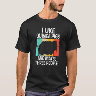 Camiseta I Like Guinea Pigs And Maybe Three People Animals 