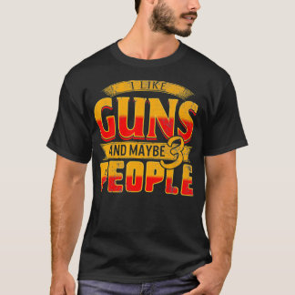 Camiseta I Like Guns Maybe 3 People Pro Gun For Him Fathers