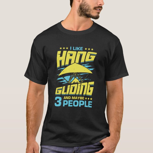 Camiseta I Like Hang Gliding And Maybe 3 People (Frente)