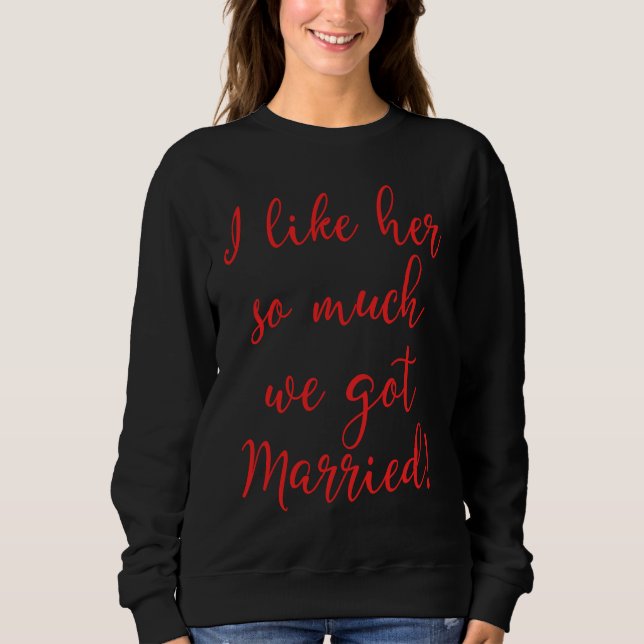 Camiseta I Like Her So Much We Got Married! Bride Meme (Frente)