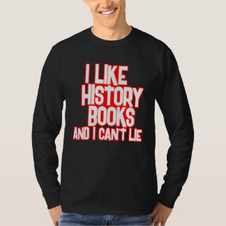 Camiseta I Like History Books And I Can t Lie Tees
