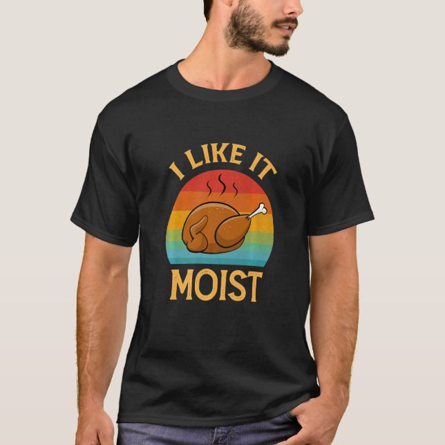 Camiseta I Like It Moist  Thanksgiving Costume Retro Turkey (Frente)