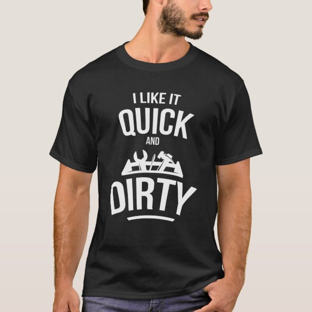 Camiseta I Like It Quick And Dirty Garage Funny Car Mechani (Frente)
