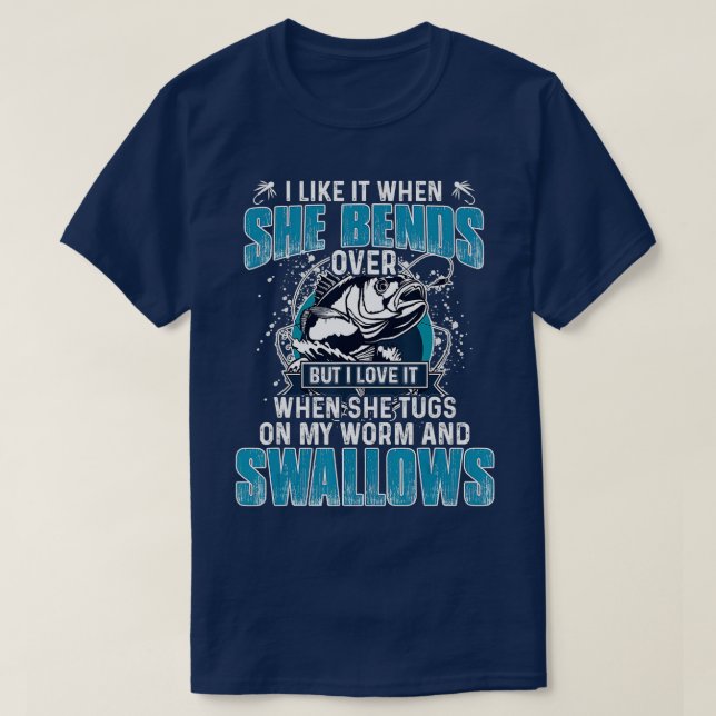 Camiseta I Like It When She Bends Over Fishing Gifts Men Fa (Frente do Design)
