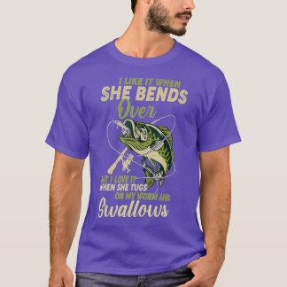 Camiseta I Like It When She Bends Over Fishing Gifts Men Fa