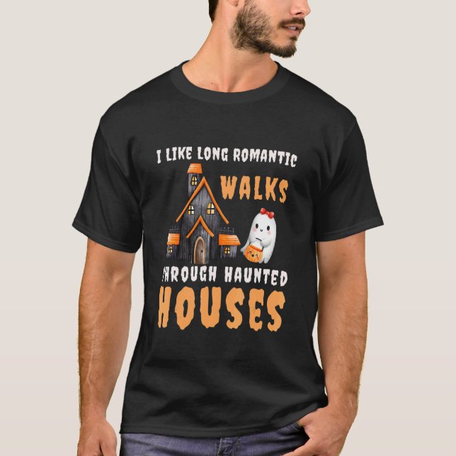 Camiseta I Like Long Romantic Walks Through Haunted Houses  (Frente)