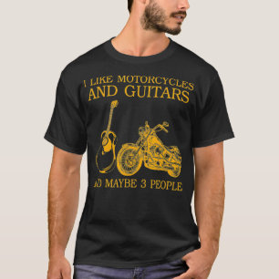 Camiseta I Like Motorcycles And Guitars And Maybe 3