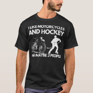 Camiseta I like motorcycles and hockey and maybe 3 people f