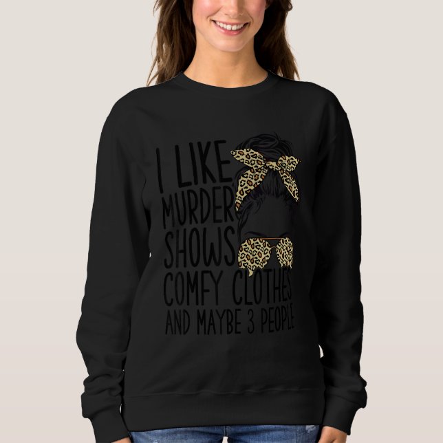 Camiseta I Like Murder Shows Comfy Clothes And Maybe 3 Peop (Frente)