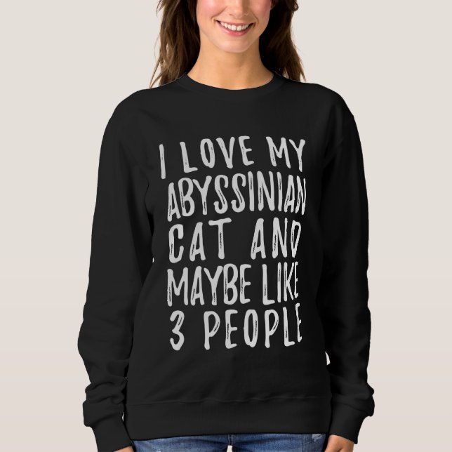 Camiseta I Like My Abyssinian Cat And Maybe 3 People  Cat (Frente)