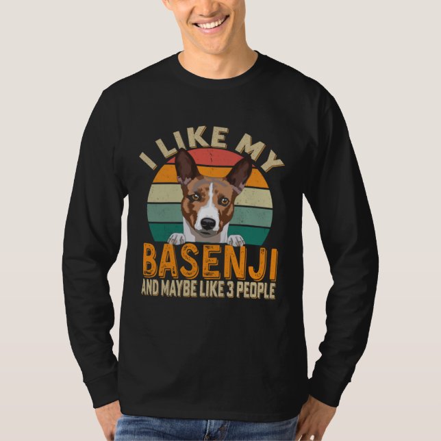 Camiseta I Like My Basenji Dog & Maybe 3 People My Dogs are (Frente)