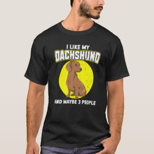 Camiseta I Like My Dachshund And Maybe 3 People