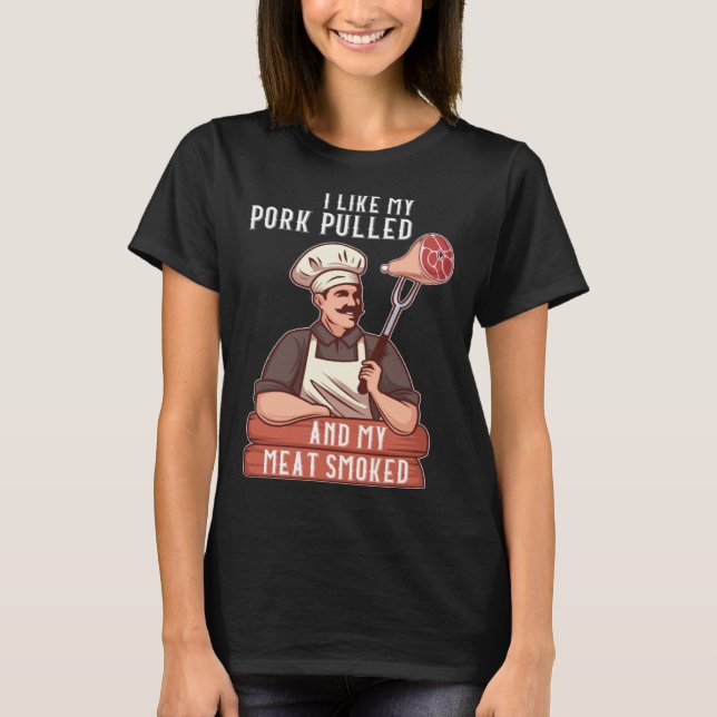 Camiseta I Like My Pork Pulled and My Meat Smoked Grill (Frente)