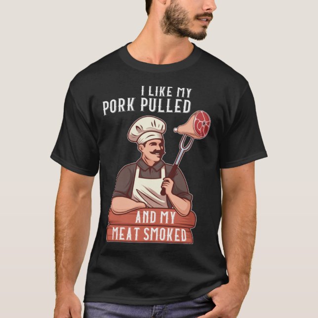 Camiseta I Like My Pork Pulled and My Meat Smoked Grill (Frente)