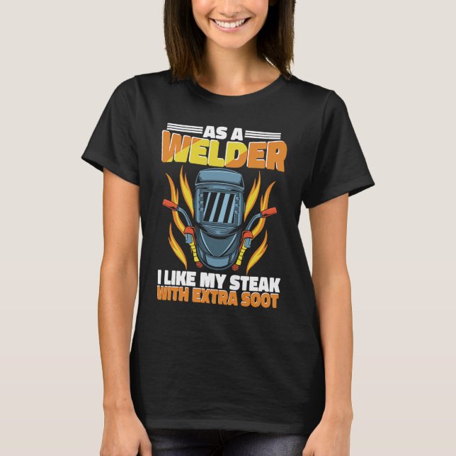 Camiseta I like my Steak with extra soot Weld Worker Welder (Frente)
