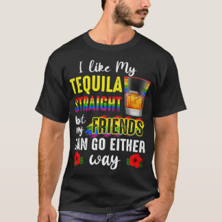 Camiseta I Like My Tequila Straight But My Friends Can Go E