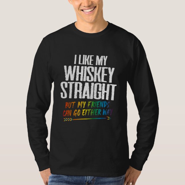 Camiseta I Like My Whiskey Straight But My Friends Can Go E (Frente)