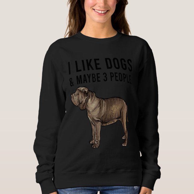 Camiseta I Like Neapolitan Mastiff Dogs And Maybe 3 People (Frente)