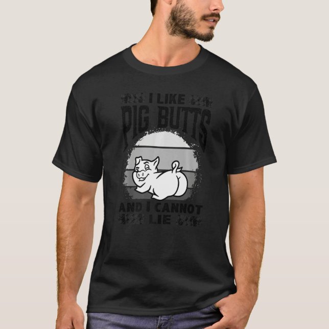 Camiseta I Like Pig Butts And I Cannot Lie, Mens Womens Far (Frente)