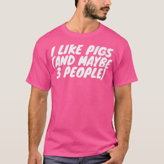 Camiseta I Like Pigs And Maybe 3 People Premium 2961 