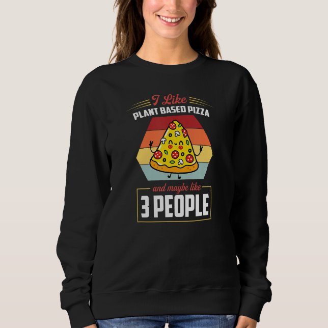 Camiseta I Like Plant Based Pizza And Maybe Like 3 People (Frente)