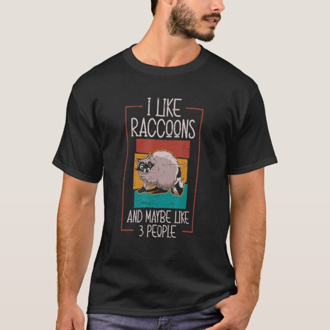 Camiseta I Like Raccoons And Maybe 3 People Garbage Cans Tr (Frente)