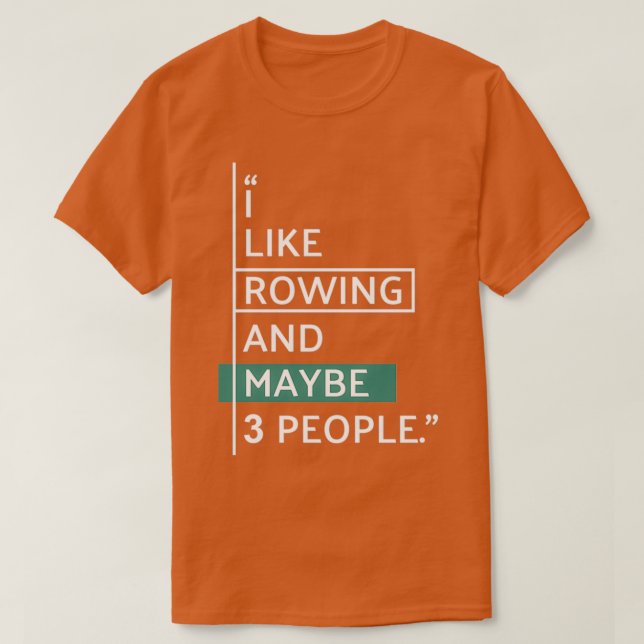Camiseta I like ROWING and maybe 3 people 4 (Frente do Design)