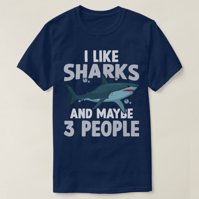 Camiseta I Like Sharks And Maybe 3 People Shark Lover (Frente do Design)
