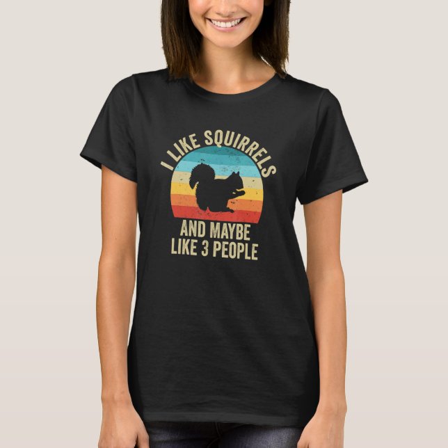Camiseta I Like Squirrels And Maybe Like 3 People (Frente)