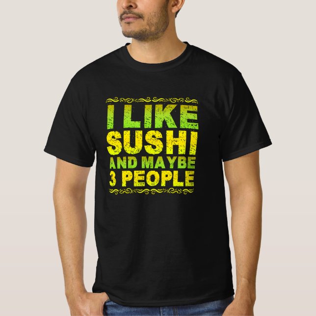 Camiseta i like sushi and maybe 3 people (Frente)