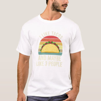 Camiseta I Like Tacos and Maybe Like