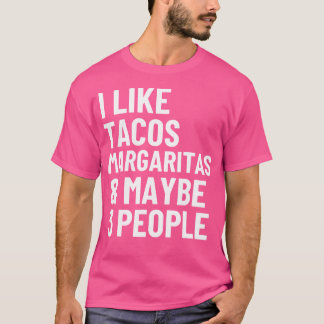 Camiseta I Like Tacos Margaritas And Maybe 3 People Funny T