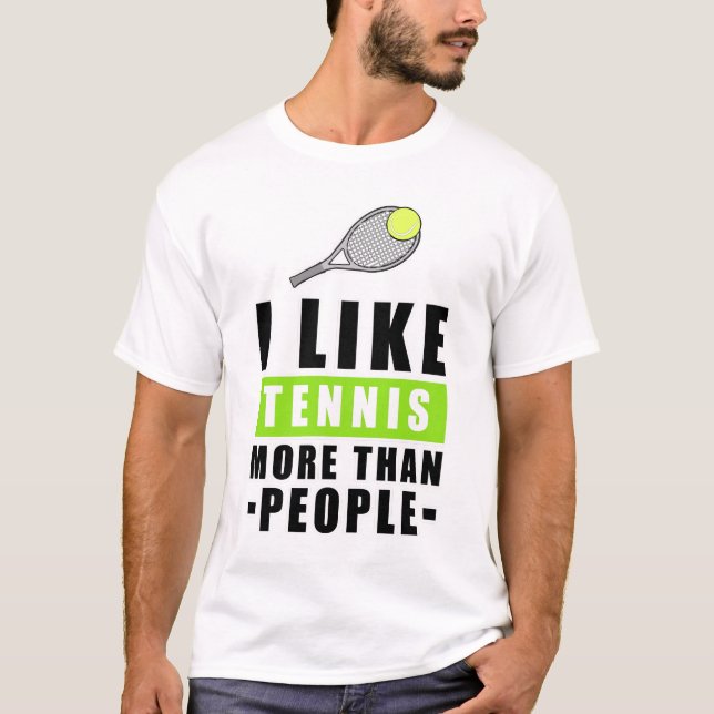 Camiseta I Like Tennis More Than People - Funny Quote (Frente)