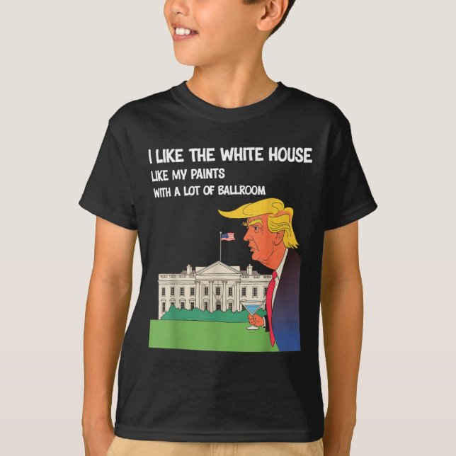 Camiseta I Like The White House My Pants With A Lot Of Ball (Frente)