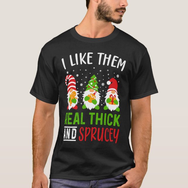 Camiseta i like them real thick and sprucey Funny Christmas (Frente)