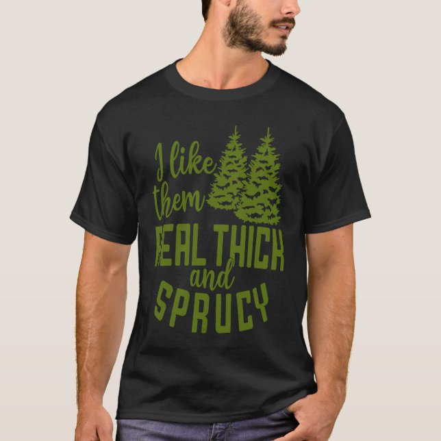 Camiseta I Like Them Real Thick And Sprucy Christmas Costum (Frente)