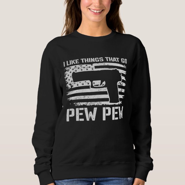 Camiseta I Like Things That Go Pew Pew  2nd Amendment Pisto (Frente)