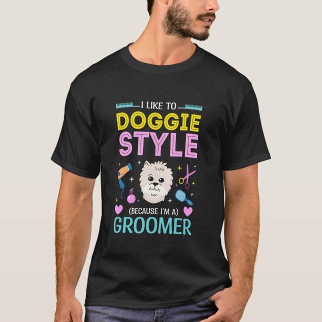 Camiseta I Like To Doggie Style  Dog Groomer (Frente)