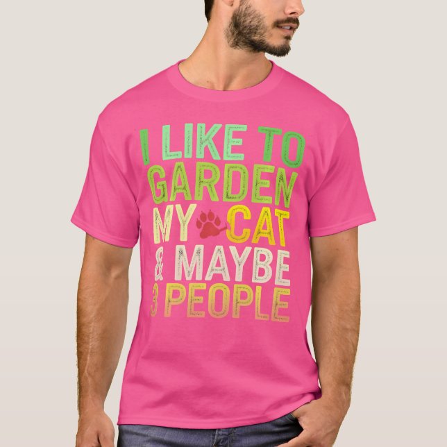 Camiseta I Like To Garden My Cat  Maybe 3 People Funny Gard (Frente)