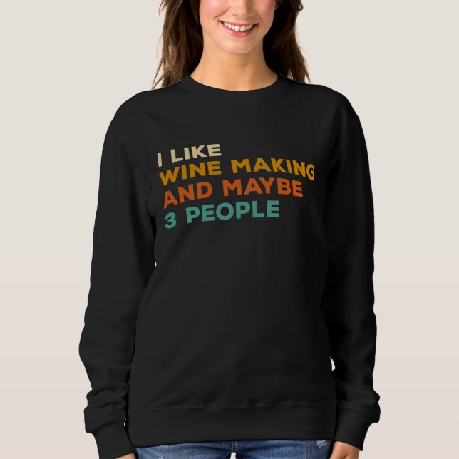 Camiseta I Like Wine Making And Maybe 3 People Winemaker Wi (Frente)