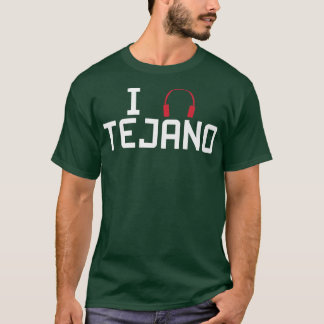 Camiseta I Listen To Tejano Music 