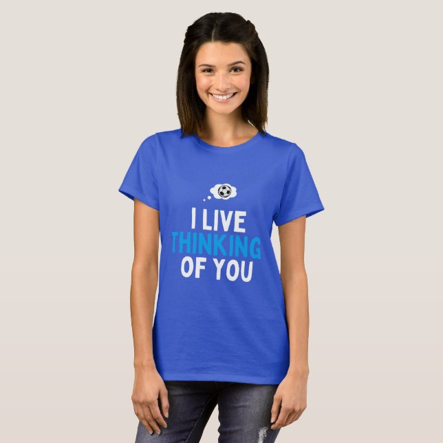 Camiseta I Live thinking of you football (Frente Completa)