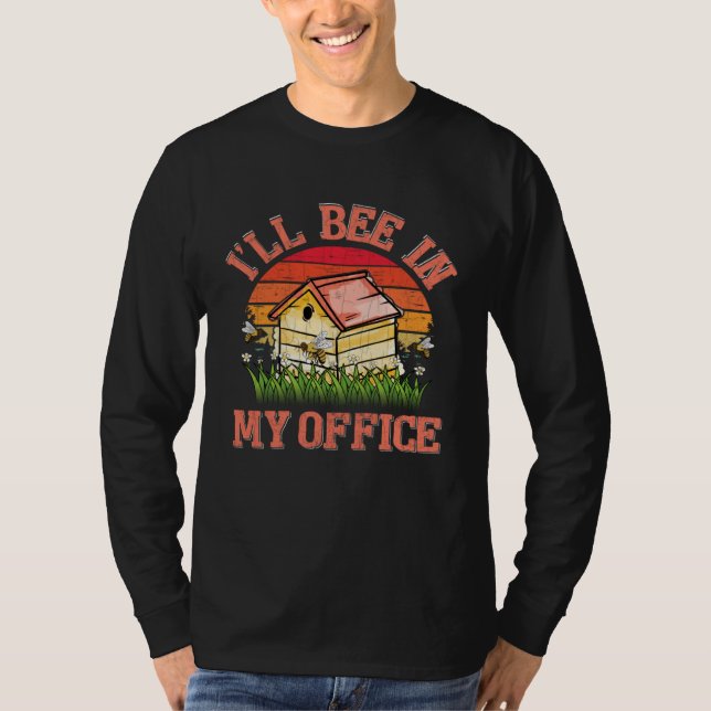 Camiseta I ll Bee In My Office Fun Beekeeper Beekeeping Hon (Frente)