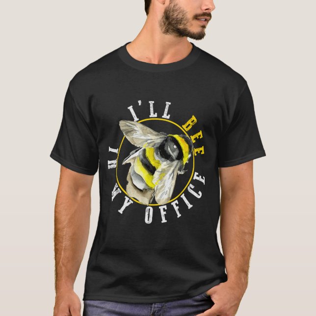 Camiseta I’ll Bee In My Office Funny Work From Home Pun  (Frente)